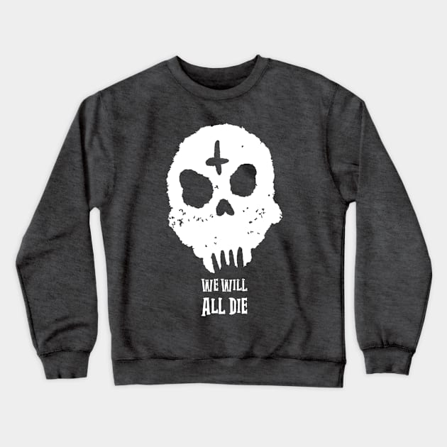 We Will All Die White Design Crewneck Sweatshirt by Horror Threads